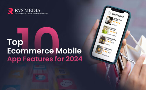 Top 10 Ecommerce Mobile App Features for 2024